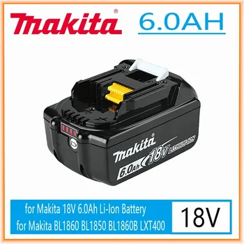 Makita Original 18V 6000MAH 6.0AH Аккумуляторная батарея для электроинструмента Светодиодная литий-ионная замена LXT BL1860B BL1860 BL1850