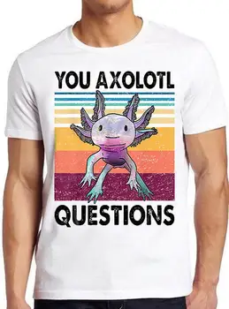 You Axolotl Questions DND Online Смешной фильм Унисекс Женщины Мужчины