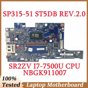 для Acer Spin 3 SP315-51 ST5DB REV.2.0 с материнской платой процессора SR2ZV i7-7500U NBGK911007 материнской платой ноутбука 100% проверено на хорошую работу